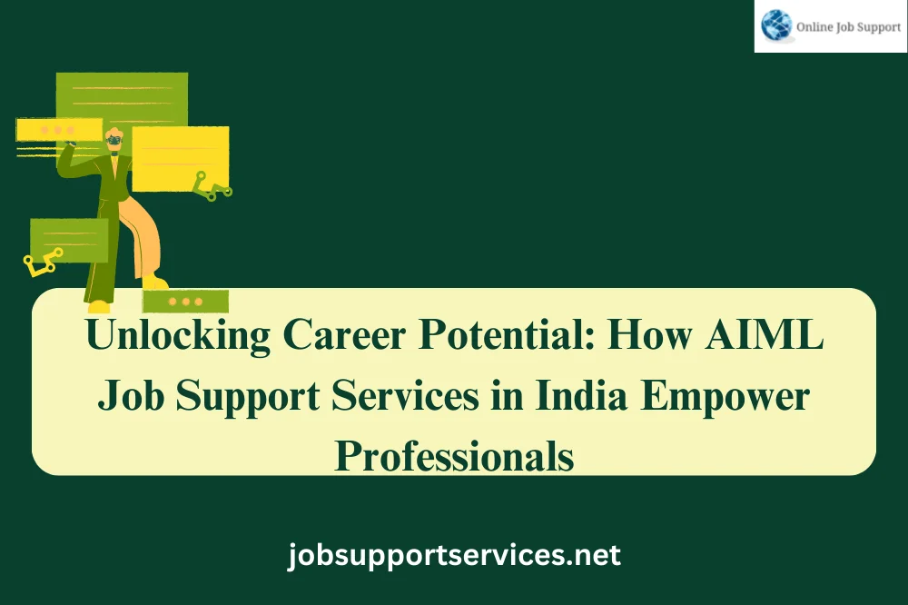 AIML Job Support Services in India Empower Professionals
