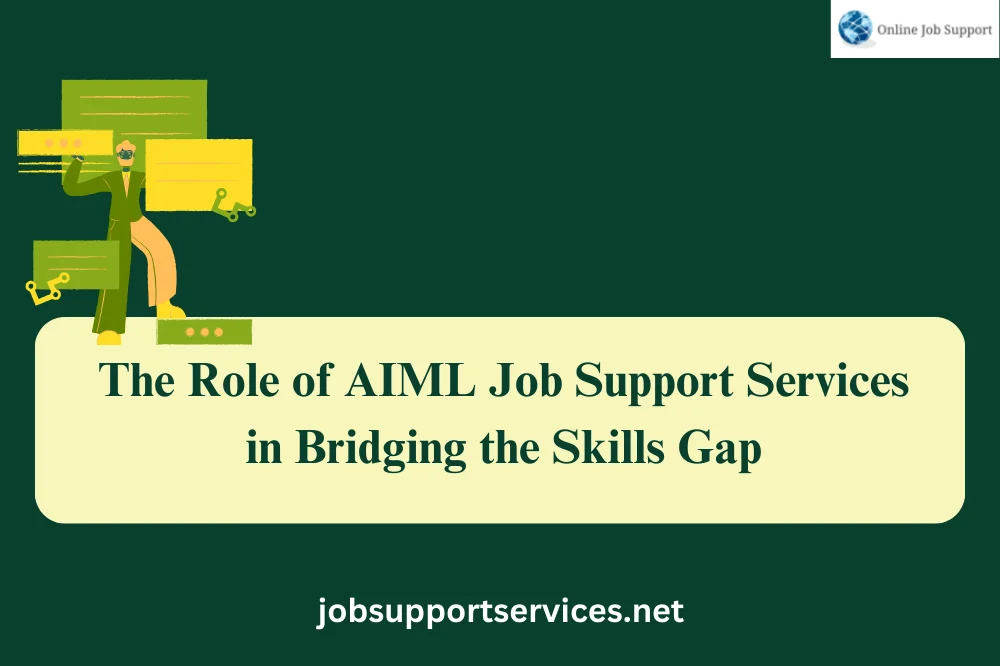 The Role of AIML Job Support Services in Bridging the Skills Gap