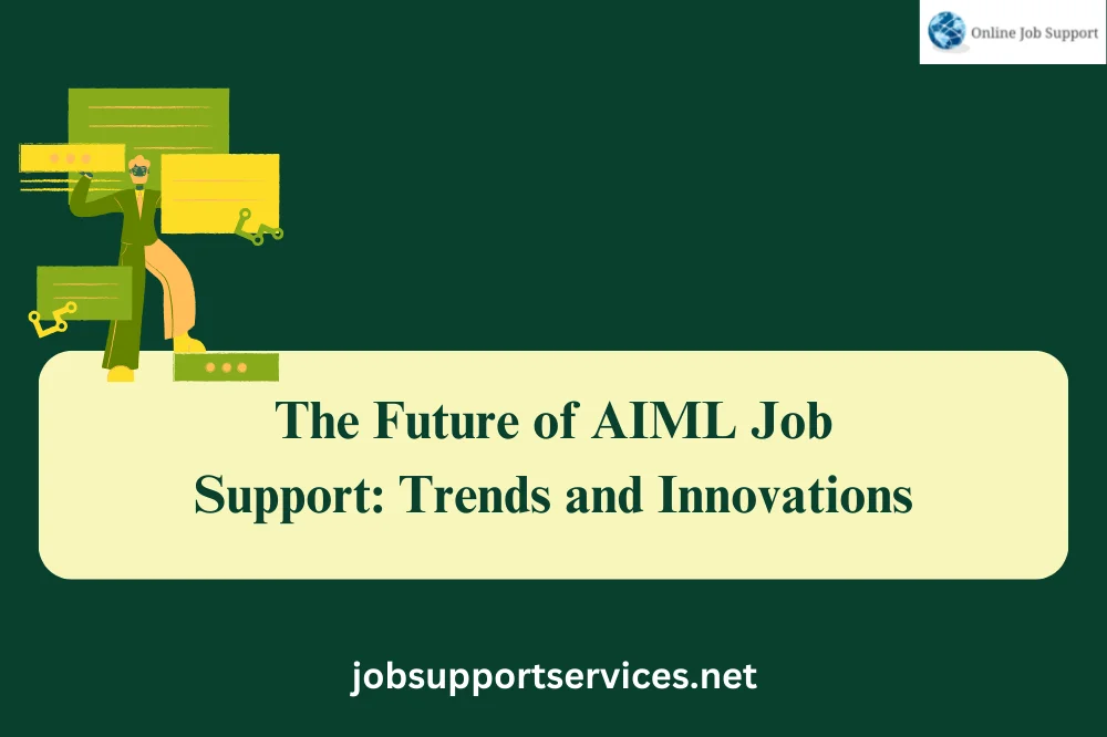 The Future of AIML Job Support: Trends and Innovations