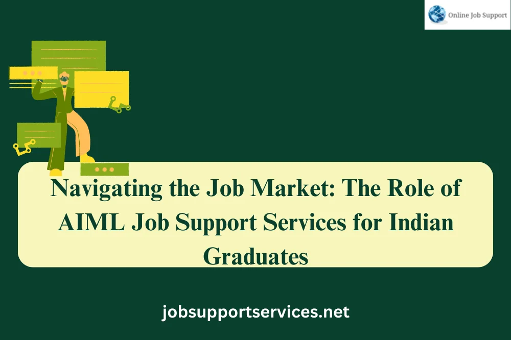 Navigating the Job Market: The Role of AIML Job Support Services for Indian Graduates