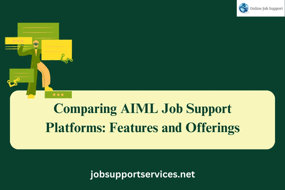 Comparing AIML Job Support Platforms: Features and Offerings