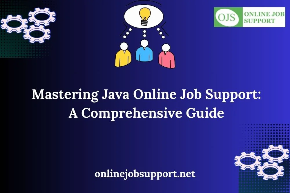 Mastering Java Online Job Support: A Comprehensive Guide