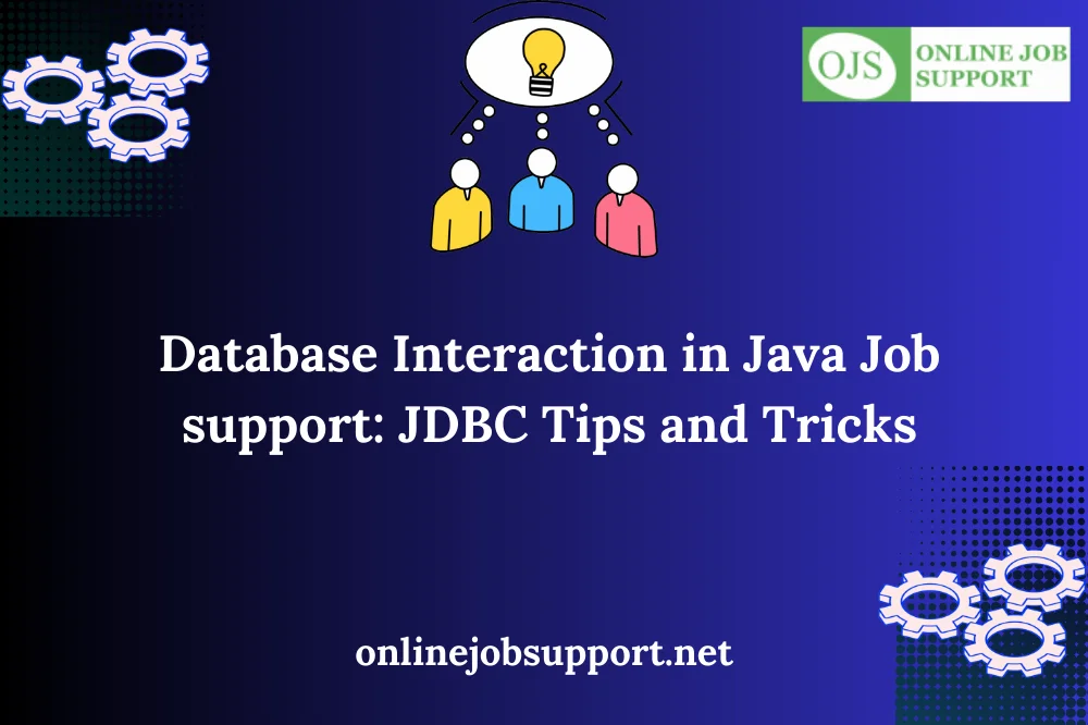 Database Interaction in Java Job support: JDBC Tips and Tricks