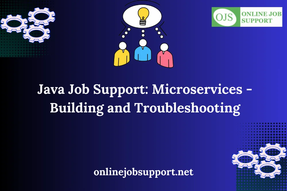 Java Job Support: Microsеrvicеs - Building and Troublеshooting
