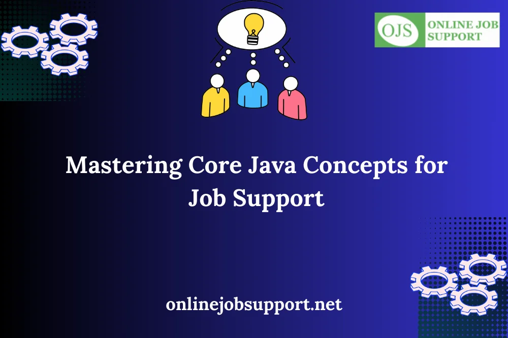 Mastеring Corе Java Concеpts for Job Support